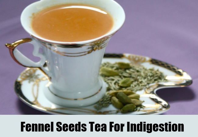 Fennel Seeds Tea For Indigestion