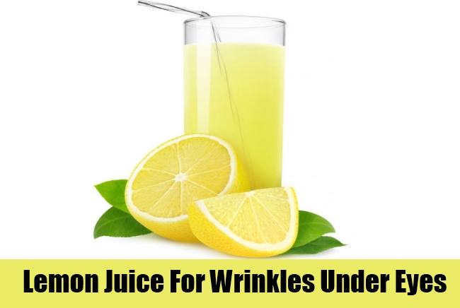 Lemon Juice For Wrinkles Under Eyes